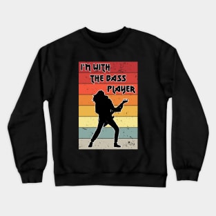 I'm With The Bass Player - music lover Crewneck Sweatshirt